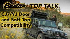 CJ7/YJ Door and Soft Top Compatibility – Top Talk Episode 7